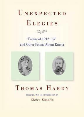 Unexpected Elegies: "Poems of 1912-13" and Other Poems About Emma - Thomas Hardy - cover