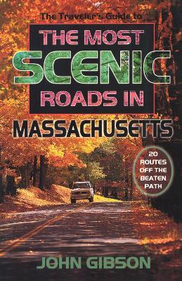The Traveler's Guide to the Most Scenic Roads in Massachusetts - John Gibson - cover