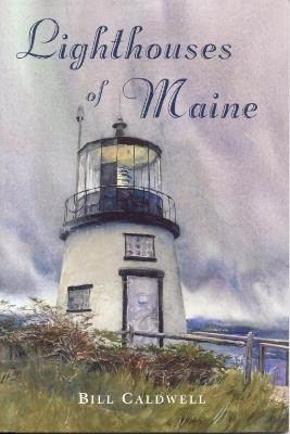 Lighthouses of Maine - Bill Caldwell - cover