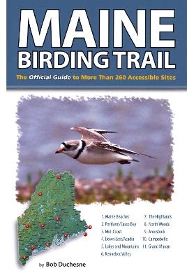 Maine Birding Trail: The Official Guide to More Than 260 Accessible Sites - Bob Duchesne - cover