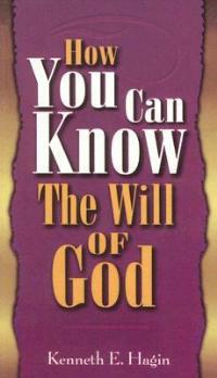 How You Can Know the Will of God - Kenneth E Hagin - cover