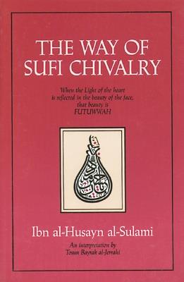 The Way of Sufi Chivalry - Ibn al-Husayn al-Sulami - cover