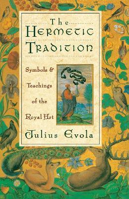 The Hermetic Tradition: Symbols and Teachings of the Royal Art - Julius Evola - cover