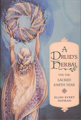 A Druid's Herbal for the Sacred Earth Year - Ellen Evert Hopman - cover