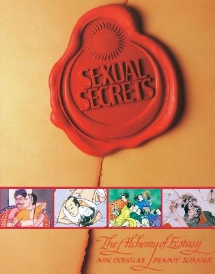 Sexual Secrets: Twentieth Anniversary Edition: The Alchemy of Ecstasy - Nik Douglas,Penny Slinger - cover