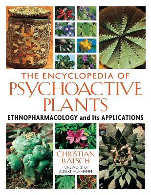 The Encyclopedia of Psychoactive Plants: Ethnopharmacology and Its Applications - Christian Rätsch - cover