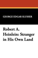 Robert A.Heinlein: Stranger in His Own Land