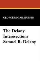 The Delany Intersection: Samuel R.Delany Considered as a Writer of Semi-precious Words - George Edgar Slusser - cover