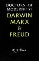 Doctors of Modernity: Darwin, Marx and Freud