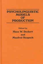 Psycholinguistic Models of Production