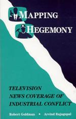 Mapping Hegemony: Television News and Industrial Conflict