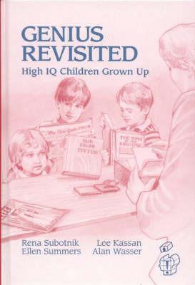 Genius Revisited: High IQ Children Grown Up - Rena F. Subotnik,Lee Kassan,Ellen Summers - cover
