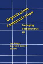 Organization-Communication: Emerging Perspectives, Volume 4