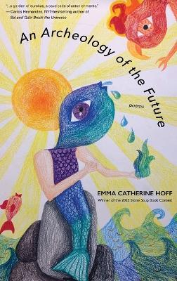 An Archeology of the Future - Emma Catherine Hoff - cover