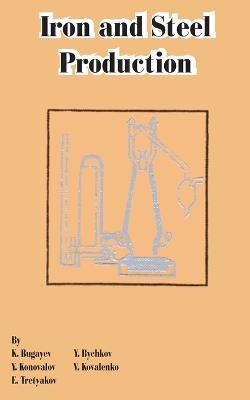 Iron and Steel Production - K Bugayev,E Tretyakov - cover