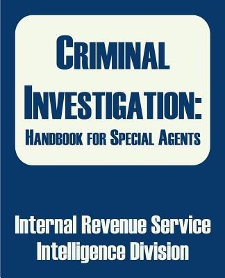Criminal Investigation: Handbook for Special Agents - Internal Revenue Service,Intelligence Division - cover