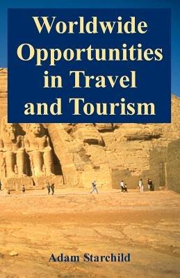 Worldwide Opportunities in Travel and Tourism - Adam Starchild - cover