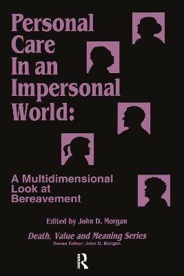 Personal Care in an Impersonal World: A Multidimensional Look at Bereavement - John Morgan - cover