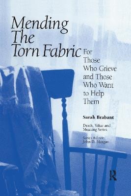 Mending the Torn Fabric: For Those Who Grieve and Those Who Want to Help Them - Sarah Brabant - cover