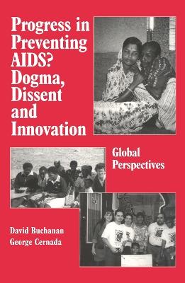 Progress in Preventing AIDS?: Dogma, Dissent and Innovation - Global Perspectives - David Ross Buchanan,George Peter Cernada - cover