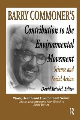 Barry Commoner's Contribution to the Environmental Movement: Science and Social Action - Mary Lee Dunn - cover