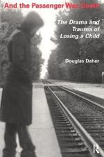 And the Passenger Was Death: The Drama and Trauma of Losing a Child
