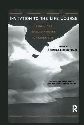 Invitation to the Life Course: Towards new understandings of later life - Richard Settersten - cover