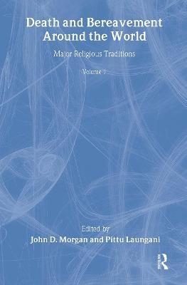 Death and Bereavement around the World: Major Religious Traditions: Volume 1 - John D. Morgan,Pittu Laungani - cover