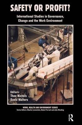Safety or Profit?: International Studies in Governance, Change and the Work Environment - Theo Nichols,David Walters - cover