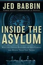 Inside the Asylum: Why the UN  and Old Europe are Worse Than You Think