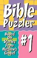 Bible Puzzler 1: Based On Stories From Matthew's Gospel - Css Publishing - cover