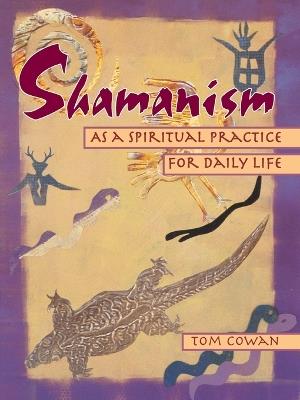 Shamanism As a Spiritual Practice for Daily Life - Tom Cowan - cover