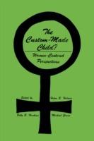 The Custom-Made Child?: Women-Centered Perspectives - Helen B. Holmes,Betty B. Hoskins,Michael Gross - cover