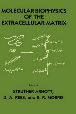 Molecular Biophysics of the Extracellular Matrix - Struther Arnott,D. A. Rees,E. R. Morris - cover
