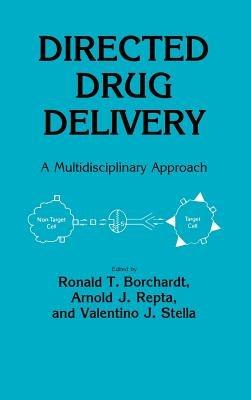 Directed Drug Delivery: A Multidisciplinary Problem - Ronald T. Borchardt,Arnold J. Repta,Valentino J. Stella - cover