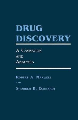 Drug Discovery: A Casebook and Analysis - Robert A. Maxwell,Shohreh B. Eckhardt - cover