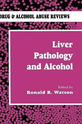 Liver Pathology and Alcohol: Drug & Alcohol Abuse Reviews - cover