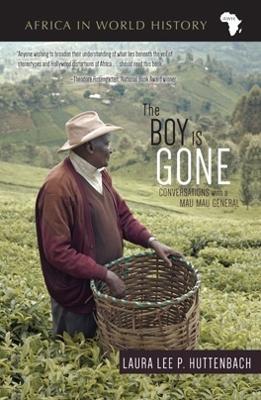 The Boy Is Gone: Conversations with a Mau Mau General - Laura Lee P. Huttenbach - cover