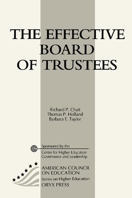 The Effective Board of Trustees - Richard P. Chait,Thomas P. Holland,Barbara E. Taylor - cover