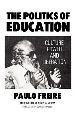 The Politics of Education: Culture, Power and Liberation - Donaldo Macedo - cover