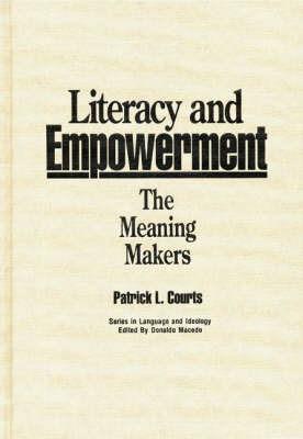 Literacy and Empowerment: The Meaning Makers - Patrick L. Courts - cover