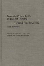 Toward a Critical Politics of Teacher Thinking: Mapping the Postmodern