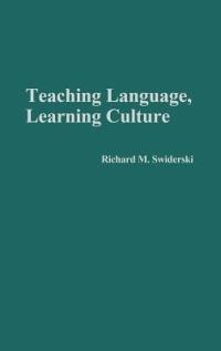 Teaching Language, Learning Culture - Richard M. Swiderski - cover