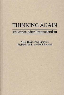 Thinking Again: Education After Postmodernism - Nigel P. Blake,Paul Smeyers,Richard Smith - cover