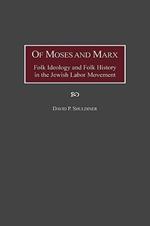 Of Moses and Marx: Folk Ideology and Folk History in the Jewish Labor Movement