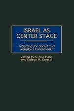 Israel as Center Stage: A Setting for Social and Religious Enactments