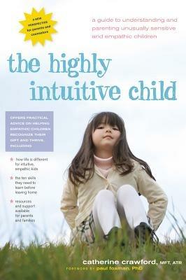 Highly Intuitive Child: A Guide to Understanding and Parenting Unusually Sensitive and Empathic Children - Catherine Crawford - cover