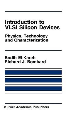 Introduction to VLSI Silicon Devices: Physics, Technology and Characterization - Badih El-Kareh,R.J. Bombard - cover