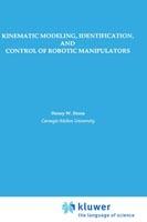 Kinematic Modeling, Identification, and Control of Robotic Manipulators - Henry W. Stone - cover