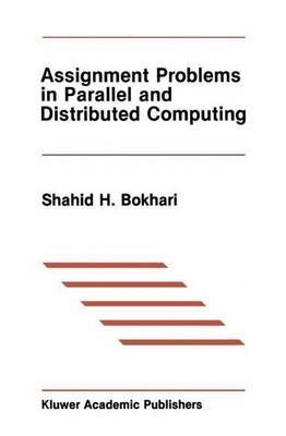Assignment Problems in Parallel and Distributed Computing - Shahid H. Bokhari - cover